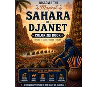 Djanet Coloring Book: Discover the Magical Sahara of Algeria | 50+ Coloring Pages of Desert Animals, Tuareg Culture, Oases & Ancient Rock Art