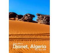Djanet, Illizi Province, Algeria: A Visual Journey Through Stunning Landmarks, Travel and Nature lovers.