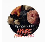 Django 3000 - Amore Mio Ciao [VINYL]