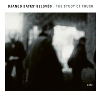 Django Bates' Belovèd - The Study Of Touch