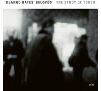 Django Bates' Belovèd - The Study Of Touch
