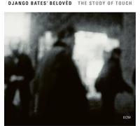 Django Bates' Beloved The Study of Touch (CD) Album (US IMPORT)