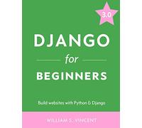 Django for Beginners: Build websites with Python and Django