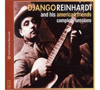Django Reinhardt - The Complete Django Reinhardt and American Friends Sessions