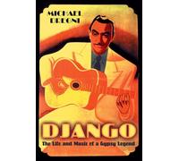 Django: The Life and Music of a Gypsy Legend