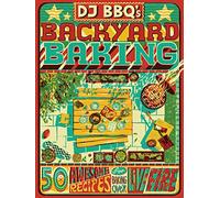 DJ BBQ's Backyard Baking: 50 Awesome Recipes for Baking Over Live Fire