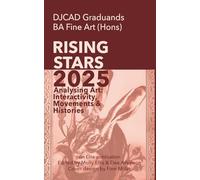 DJCAD Rising Stars 2025: Volume One: Analysing Art: Interactivity, Movements & Histories (Visual arts)