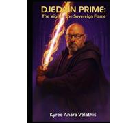 DJEDAÍN PRIME: The Vigil of the Sovereign Flame