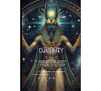DJEHUTY: El Arquitecto del Cosmos, Maestro de la Magia y Heraldo de la Gnosis a Través de las Eras (EGIPTO)