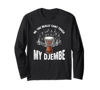 Djembe You Can't Touch Djembe Player Drumming African Drum Long Sleeve T-Shirt