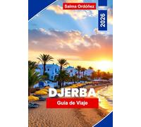 Djerba Guía de Viaje 2026: Descubre la paradisíaca isla de Túnez con playas, zocos, historia y aventuras en el desierto