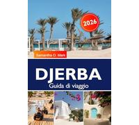 DJERBA Guida di viaggio 2025-2026: Esplora spiagge nascoste, antichi villaggi, cultura locale e attrazioni imperdibili in Tunisia