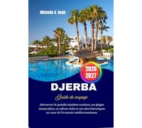DJERBA Guide de voyage 2026-2027: Découvrez le paradis insulaire tunisien, ses plages immaculées, sa culture riche et ses sites historiques au cœur de l'aventure méditerranéenne.