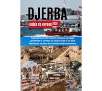 DJERBA Guide de voyage 2026-2027: Explorez le paradis insulaire tunisien, ses plages préservées et secrètes, sa culture riche et ses sites historiques au cœur des activités méditerranéennes.