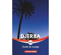 DJERBA Guide de voyage 2026: Plages de sable, aventures dans le désert et escapades insulaires en Tunisie