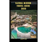 DJERBA MIDOUN TRAVEL GUIDE 2025 (THE TRAVELING EYE FOR DIFFERENT DESTINATION ACROSS THE CONTINENT)