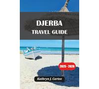 DJERBA TRAVEL GUIDE 2025: Ultimate Adventure & Cultural Exploration in Tunisia’s Enchanting Island