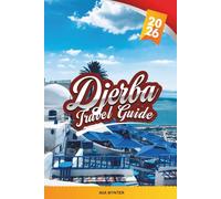 DJERBA TRAVEL GUIDE 2026: Discover Tunisia’s Island Paradise with White-Sand Beaches, Medina Markets, Ancient Synagogues, Local Cuisine & Insider Tips