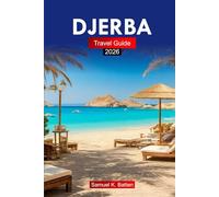 Djerba Travel Guide 2026: Explore Tunisia’s Island, Food, Cultural Landscape, Historical Sites, and Hidden Gems with Insider Tips