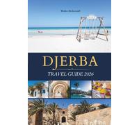 DJERBA TRAVEL GUIDE 2026: Explore Whitewashed Souks, Painted Villages, Flamingo Lagoons, and the Saffron-Spiced Food of Tunisia's Island of Light