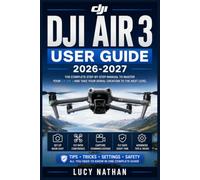 DJI AIR 3 USER GUIDE 2026-2027: The Definitive Pilot's Companion for Aerial Cinematography, Dual Camera Operations, and Autonomous Flight Mastery