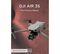 DJI Air 3S - The Practice Manual: Black And White Version (DJI Practice Manuals (Black and White Version))