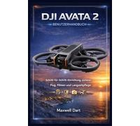 DJI AVATA 2 BENUTZERHANDBUCH: Schrittweise Einrichtung, sicherer Flug, Filmaufnahmen und Langzeitbetreuung
