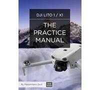 DJI Lito 1 / X1 - The Practice Manual: Black & White Version