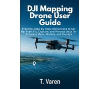 DJI Mapping Drone User Guide: Practical Step-by-Step Instructions to Set Up, Plan, Fly, Capture, and Process Data for Accurate Maps, Models, and Surveys (Cameras gadget Series)