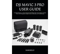 DJI MAVIC 3 PRO USER GUIDE: A Complete Beginner-to-Advanced Manual for Safe Flight, Triple-Camera Mastery, Cinematic Video, Aerial Photography, Intelligent Features, Maintenance, and Troubleshooting