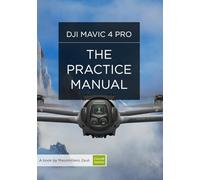 DJI Mavic 4 Pro - The Practice Manual: Color Version (DJI Practice Manuals (Color Version))