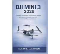 DJI Mini 3 2026: Complete drone setup, flight control, camera techniques, safety practices, and real-world flying confidence