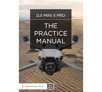 DJI Mini 5 Pro - The Practice Manual: Black & White Version (DJI Practice Manuals (Black and White Version))