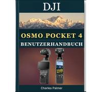 DJI Osmo Pocket 4 Benutzerhandbuch: Einsteiger- und Fortgeschrittenen-Handbuch für flüssige 4K-Zeitlupenaufnahmen, KI-gestützte Motivverfolgung und souveränes Vloggen vom ersten Tag an