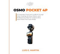 DJI Osmo Pocket 4P: A Cinematic Dual-Lens Guide to D-Log2 Color Grading, 4K Slow Motion, and Professional Video for Creators Who Want More Than Auto Mode