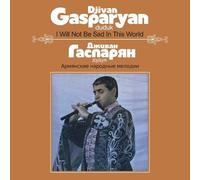 Djivan Gasparyan – I Will Not Be Sad In This World – Vinyl