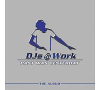 DJ's at Work - Past Was Yesterday