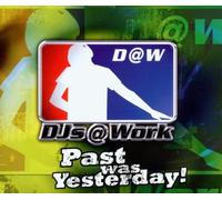 DJs @ Work - Past was yesterday! (4 versions, 2003)