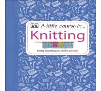 DK A Little Course in Knitting : Simply Everything You Need to DK Multicolor