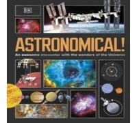 DK Astronomical : An Awesome Encounter with the Wonders of the DK Multicolor
