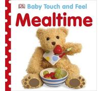 DK Baby Touch & Feel Mealtime Board book Book DK Multicolor