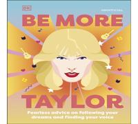 DK Be More Taylor Swift : Fearless Advice on Following Your Dreams DK Multicolor