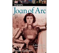 DK Biography: Joan of Arc: A Photographic Story of a Life