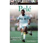 DK Biography: Pele: A Photographic Story of a Life