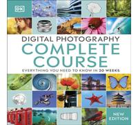 DK Digital Photography Complete Course : Everything You Need to Know DK Multicolor