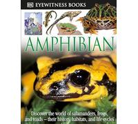 DK Eyewitness Books: Amphibian: Discover the World of Frogs, Toads, Newts, and Salamanders their Habitats, and L