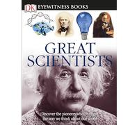 DK Eyewitness Books: Great Scientists: Discover the Pioneers Who Changed the Way We Think About Our World