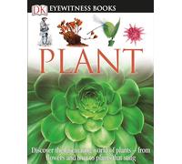 DK Eyewitness Books: Plant: Discover the Fascinating World of Plants from Flowers and Fruit to Plants That Sting