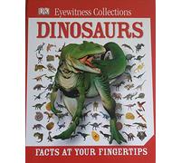DK Eyewitness collections: Dinosaurs. Facts at your fingertips