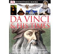 Dk Eyewitness Da Vinci and His Times (Dk Eyewitness Books)
